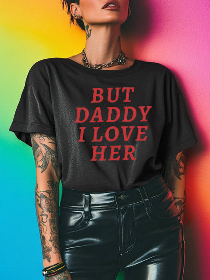 LGBTQ Lesbian Pride But Daddy I Love Her Print T-shirt