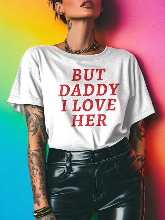 LGBTQ Lesbian Pride But Daddy I Love Her Print T-shirt