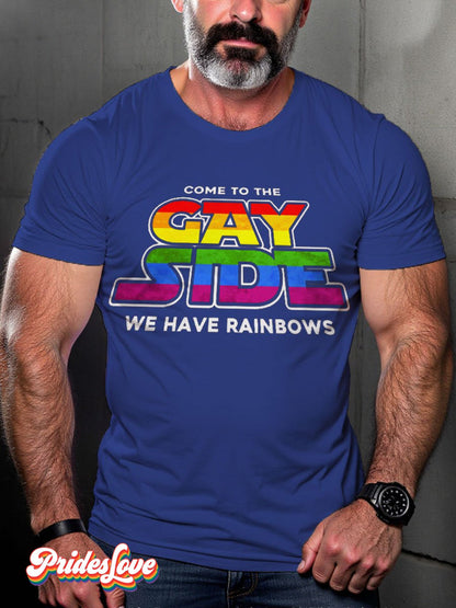 Men's LGBT Rainbow Come To The Gay Side We Have Rainbows Pride Casual Print T-shirt