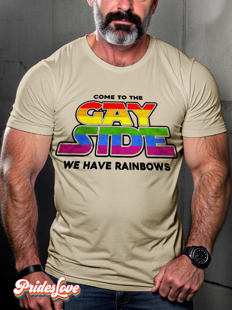 Men's LGBT Rainbow Come To The Gay Side We Have Rainbows Pride Casual Print T-shirt