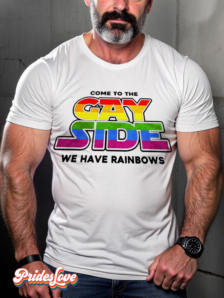 Men's LGBT Rainbow Come To The Gay Side We Have Rainbows Pride Casual Print T-shirt