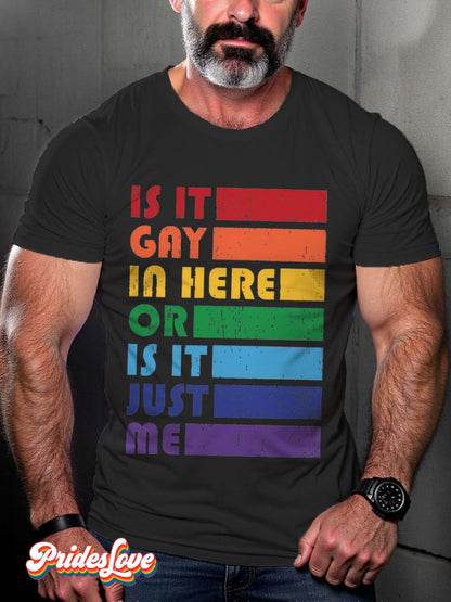 Men's LGBT Rainbow Is It Gay In Here or Is It Just Me Pride Casual Print T-shirt