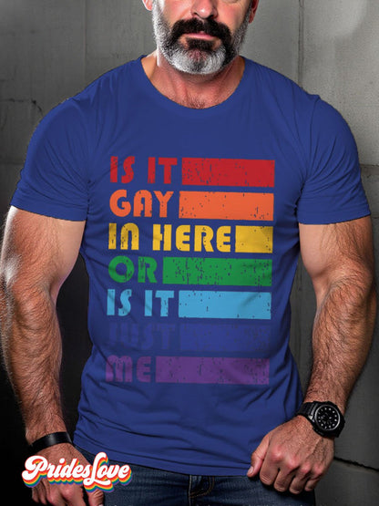 Men's LGBT Rainbow Is It Gay In Here or Is It Just Me Pride Casual Print T-shirt