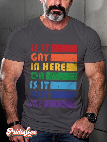 Men's LGBT Rainbow Is It Gay In Here or Is It Just Me Pride Casual Print T-shirt