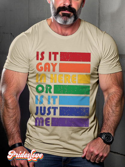 Men's LGBT Rainbow Is It Gay In Here or Is It Just Me Pride Casual Print T-shirt