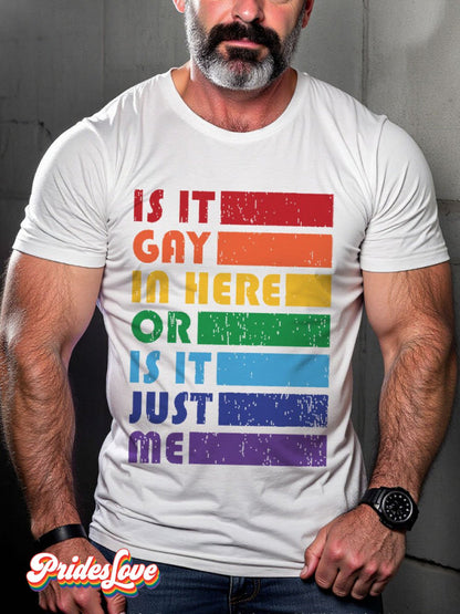 Men's LGBT Rainbow Is It Gay In Here or Is It Just Me Pride Casual Print T-shirt